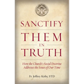 Sanctify Them in Truth: How the Church's Social Doctrine Addresses the Issues of Our Time - Paperback