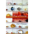 Ways of Knowing: A New History of Science, Technology and Medicine - Paperback
