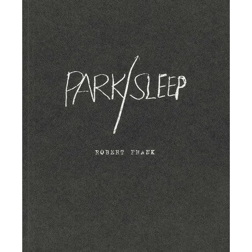 Robert Frank: Park / Sleep - Paperback