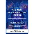 Looking for the Magic Pill: The Anti-inflammatory Brain: The new science of nervous system modulation to reduce inflammation - Paperback