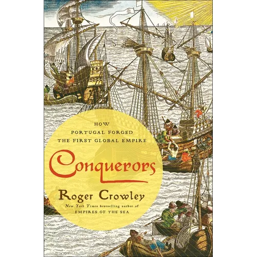 Conquerors: How Portugal Forged the First Global Empire - Hardcover
