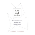 Life and Action: Elementary Structures of Practice and Practical Thought - Paperback