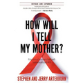 How Will I Tell My Mother? - Paperback
