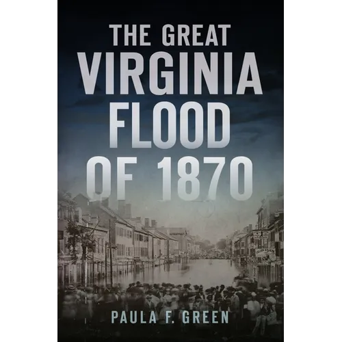 The Great Virginia Flood of 1870 - Paperback