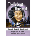 The Podcast Handbook: Create It, Market It, Make It Great - Paperback