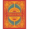 Tequila & Tacos: A Guide to Spirited Pairings - Hardcover