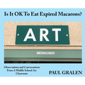 Is It OK To Eat Expired Macarons?: Observations And Conversations From A Middle School Art Classroom - Hardcover