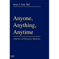 Anyone, Anything, Anytime: A History of Emergency Medicine - Hardcover