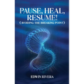 Pause, Heal, Resume! - Avoiding the Breaking Point - Paperback