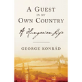 A Guest in My Own Country: A Hungarian Life - Paperback