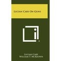 Lucian Cary On Guns - Hardcover