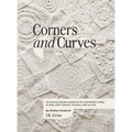 Corners and Curves UK Terms Edition: 45 Granny Square patterns for crocheters ready to play with colours, corners, and curves. - Hardcover