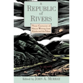 A Republic of Rivers: Three Centuries of Nature Writing from Alaska and the Yukon - Paperback