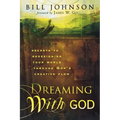 Dreaming with God: Secrets to Redesigning Your World Through God's Creative Flow - Paperback