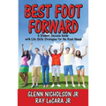Best Foot Forward: A Student Success Guide with Life Skills Strategies for the Road Ahead - Paperback