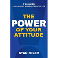 The Power of Your Attitude: 7 Choices for a Happy and Successful Life - Paperback