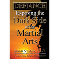 Defiance: Exposing the Dark Side of the Martial Arts - Paperback