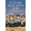 A Closer Walk with God: Devotions from a Journey Through the Holy Lands - Paperback