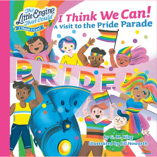 I Think We Can!: A Visit to the Pride Parade - Hardcover