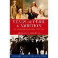 Years of Peril and Ambition: U.S. Foreign Relations, 1776-1921 - Paperback