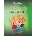 Alice Lily Finds a Rose - Paperback