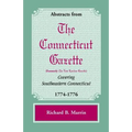 Abstracts from the Connecticut [formerly New London] Gazette Covering Southeastern Connecticut, 1774-1776 - Paperback