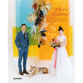 What a Wedding!: New Wedding Planning, Ideas, and Inspiration - Hardcover