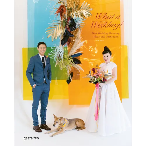 What a Wedding!: New Wedding Planning, Ideas, and Inspiration - Hardcover