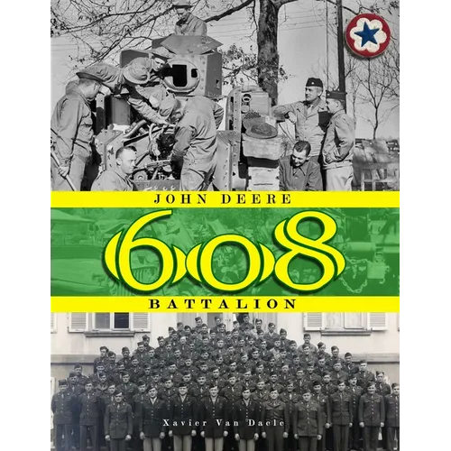 John Deere Battalion: 608th Ordnance Base Armament Maintenance Battalion - Paperback