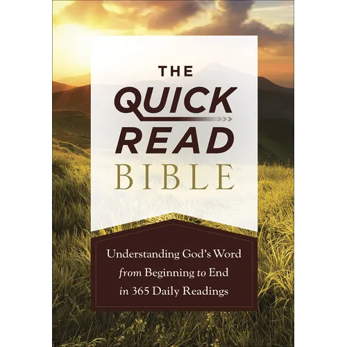 The Quick-Read Bible: Understanding God's Word from Beginning to End in 365 Daily Readings - Paperback