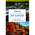 Exploring Southern New Hampshire: History and Nature on Back Roads and Quiet Waters - Paperback