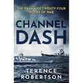 Channel Dash: The Drama of Twenty Four Hours of War - Paperback