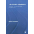 The Theatre of the Bauhaus: The Modern and Postmodern Stage of Oskar Schlemmer - Paperback