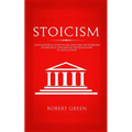 Stoicism: A Philosophical Guide to Life - Including DIY-Exercises on Practical Stoicism for the Realization of Life's Actions - Paperback