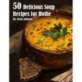 50 Delicious Soup Recipes for Home - Paperback