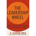 The Leadership Wheel: Five Steps for Achieving Individual and Organizational Greatness - Hardcover