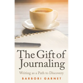 The Gift of Journaling: Writing as a Path to Discovery - Paperback