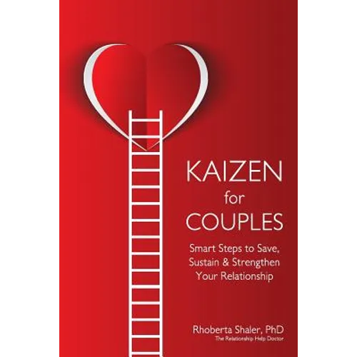 Kaizen for Couples: Smart Steps to Save, Sustain & Strengthen Your Relationship - Paperback