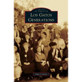 Los Gatos Generations - Hardcover