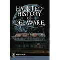 Haunted History of Delaware - Paperback