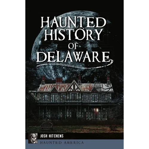Haunted History of Delaware - Paperback