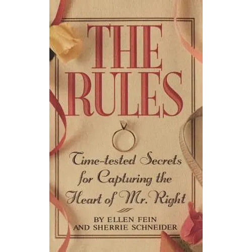 The Rules (Tm): Time-Tested Secrets for Capturing the Heart of Mr. Right - Hardcover