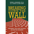 Breaking Down the Wall: Training the High School 400 Meter Runner - Paperback