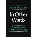 In Other Words: Essays Toward a Reflexive Sociology - Paperback