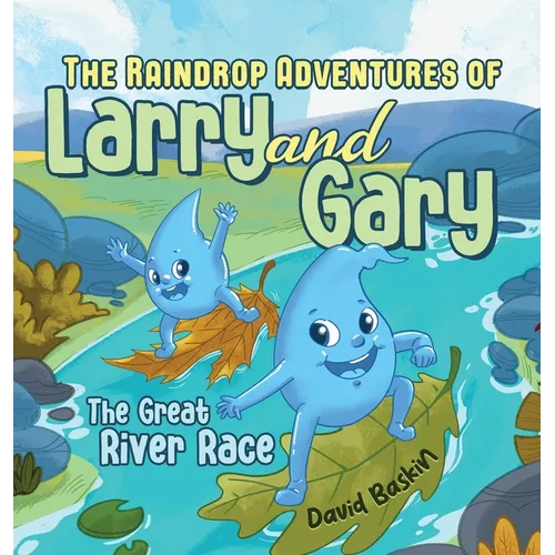 The Raindrop Adventures of Larry and Gary: The Great River Race - Hardcover
