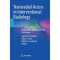 Transradial Access in Interventional Radiology: Background, Applications and Techniques - Paperback
