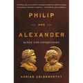 Philip and Alexander: Kings and Conquerors - Paperback
