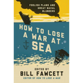 How to Lose a War at Sea - Paperback