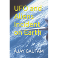 UFO and Aliens Incident on Earth - Paperback