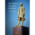 The Vision of Alexander Hamilton: Four Economic Reports by Alexander Hamilton - Paperback